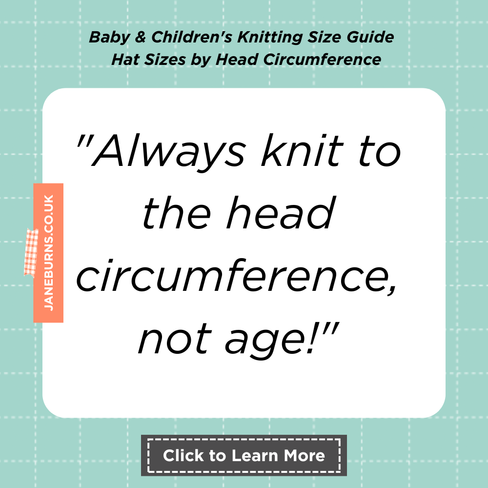Baby & Children's Knitting Size Guide: Measurements 10 Baby and Childrens Knitting Size Guide, always knit to the head circumference and not the age infographic jane burns