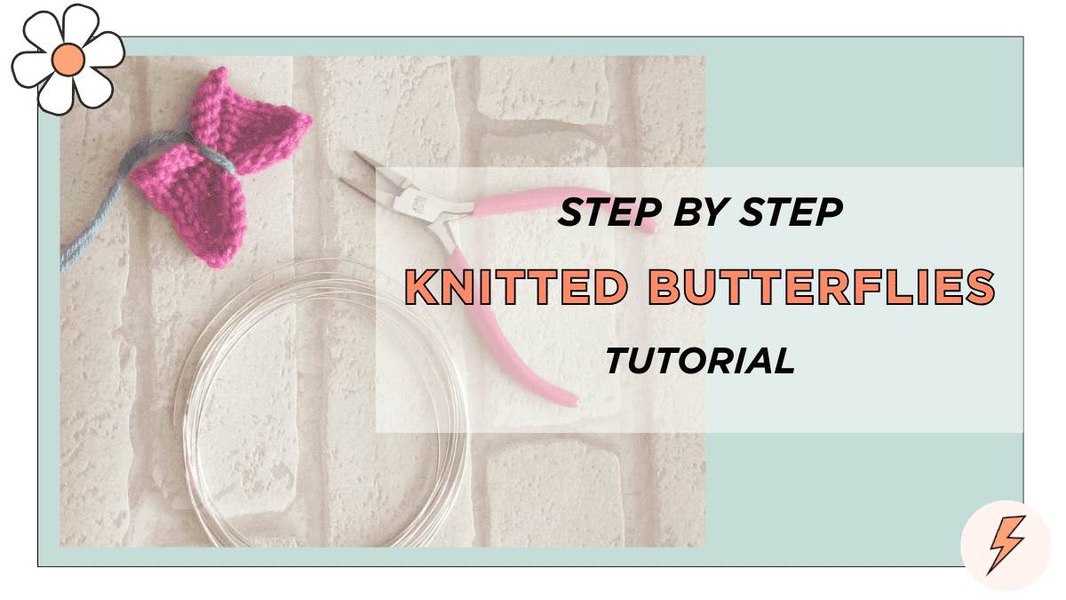 Step by Step Knitted Butterfly Tutorial & Free Knitting Pattern