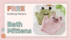 Frog and pig baby bath mitt knitting pattern in King Cole Cottonsoft DK, free pattern on the blog