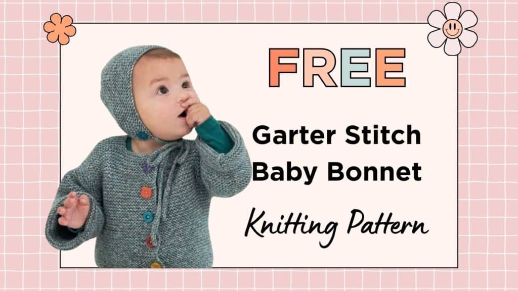 Free garter stitch baby bonnet knitting pattern worn by a baby