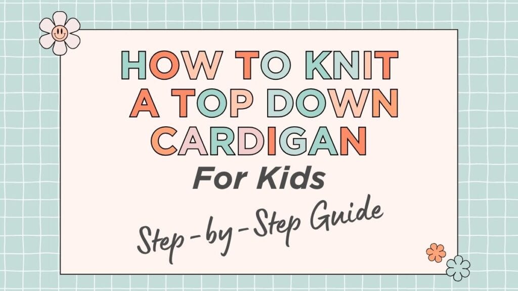 how to knit a top down cardigan for kids featured image