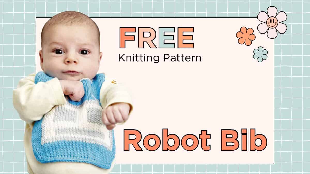 Free Robot Baby Bib Knitting Pattern: A Great First Intarsia Project